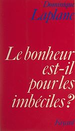 Download this eBook Le bonheur est-il pour les imbéciles ?