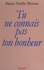 Download this eBook Tu ne connais pas ton bonheur