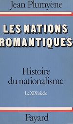 Download this eBook Histoire du nationalisme (1). Les nations romantiques. Le XIXe siècle