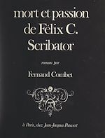 Télécharger le livre :  Mort et passion de Félix C. Scribator
