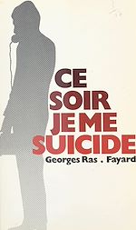Download this eBook Ce soir, je me suicide...
