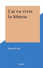 Download this eBook J'ai vu vivre la Sibérie