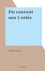 Download this eBook Du couvent aux Cortès