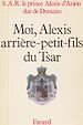 Télécharger le livre :  Moi, Alexis, arrière-petit-fils du Tsar
