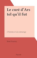 Download this eBook Le curé d'Ars tel qu'il fut