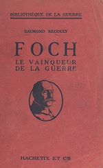 Télécharger le livre :  Foch, le vainqueur de la guerre