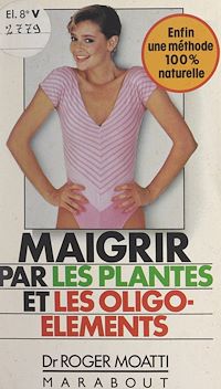 Téléchargez le livre :  Maigrir par les plantes et les oligo-éléments