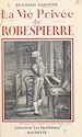 Télécharger le livre :  La vie privée de Robespierre