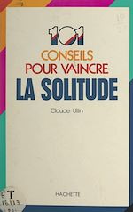 Télécharger le livre :  101 conseils pour vaincre la solitude