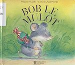 Télécharger le livre :  Bob le mulot