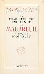 Télécharger le livre :  La tumultueuse existence de Maubreuil, marquis d'Orvault