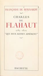 Télécharger le livre :  Charles de Flahaut, 1785-1870