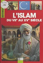 Télécharger le livre :  L'Islam, du VIIe au XVe siècle