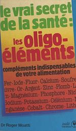 Télécharger le livre :  Les oligo-éléments, compléments indispensables de votre alimentation