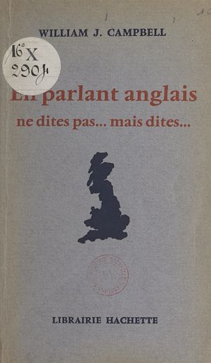 Téléchargez le livre :  En parlant anglais, ne dites pas... mais dites...