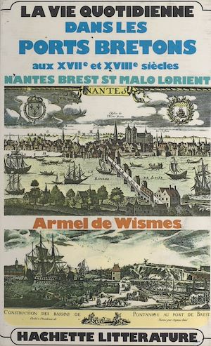 Téléchargez le livre :  La vie quotidienne dans les ports bretons aux XVIIe et XVIIIe siècles