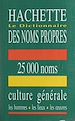 Télécharger le livre :  Le dictionnaire des noms propres Hachette