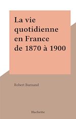 Download this eBook La vie quotidienne en France de 1870 à 1900