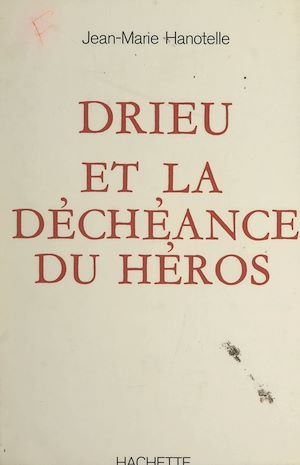 Téléchargez le livre :  Drieu et la déchéance du héros