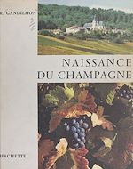 Télécharger le livre :  Naissance du champagne, Dom Pierre Pérignon