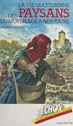 Télécharger le livre :  La vie quotidienne des paysans, du Moyen Âge à nos jours