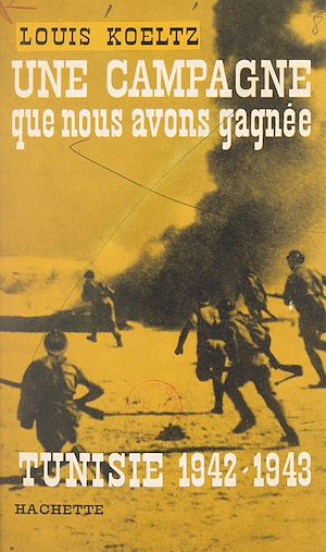 Téléchargez le livre :  Une campagne que nous avons gagnée : Tunisie, 1942-1943