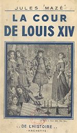 Télécharger le livre :  La cour de Louis XIV