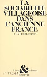 Télécharger le livre :  La sociabilité villageoise dans l'ancienne France