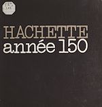 Télécharger le livre :  Hachette, cent cinquante ans d'édition
