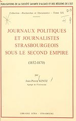 Télécharger le livre :  Journaux politiques et journalistes strasbourgeois sous le Second Empire : 1852-1870