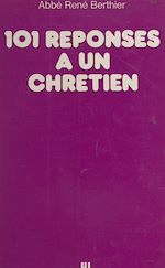 Télécharger le livre :  101 réponses à un chrétien