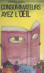 Télécharger le livre :  Consommateurs, ayez l'œil