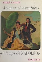 Télécharger le livre :  Amours et aventures au temps de Napoléon