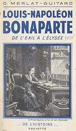 Télécharger le livre :  Louis-Napoléon Bonaparte, de l'exil à l'Élysée
