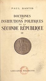 Télécharger le livre :  Doctrines et institutions politiques de la Seconde République (2)
