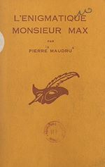 Télécharger le livre :  L'énigmatique Monsieur Max