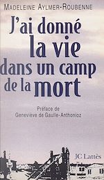 Télécharger le livre :  J'ai donné la vie dans un camp de la mort