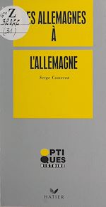 Télécharger le livre :  Des Allemagnes à l'Allemagne