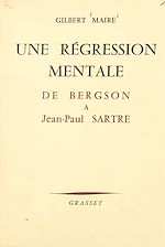 Télécharger le livre :  Une régression mentale d'Henri Bergson à Jean-Paul Sartre
