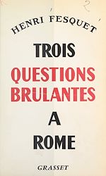Télécharger le livre :  Trois questions brûlantes à Rome