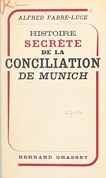 Télécharger le livre :  Histoire secrète de la conciliation de Munich