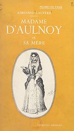 Télécharger le livre :  Madame d'Aulnoy et sa mère