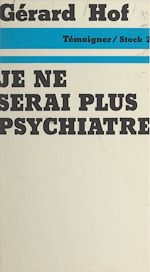 Télécharger le livre :  Je ne serai plus psychiatre