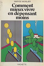 Télécharger le livre :  Comment mieux vivre en dépensant moins