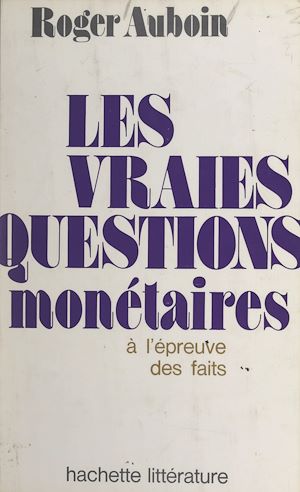 Téléchargez le livre :  Les vraies questions monétaires à l'épreuve des faits