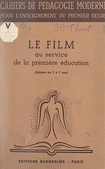 Télécharger le livre :  Le film au service de la première éducation (enfants de 5 à 7 ans) : film fixe et film animé