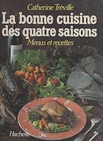 Télécharger le livre :  La bonne cuisine des quatre saisons