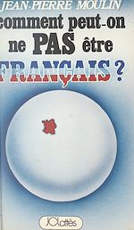 Download this eBook Comment peut-on ne pas être français ?