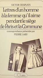 Download this eBook Lettres d'un homme à la femme qu'il aime pendant le siège de Paris et la Commune