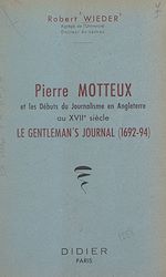 Télécharger le livre :  Pierre Motteux et les débuts du journalisme en Angleterre au XVIIe siècle